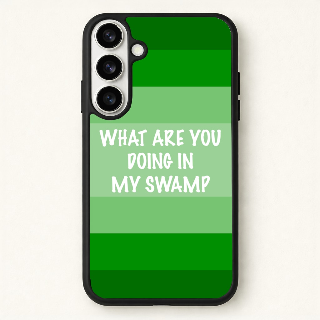 What Are You Doing In My Swamp - Green Ogre Phone Case for Galaxy S26