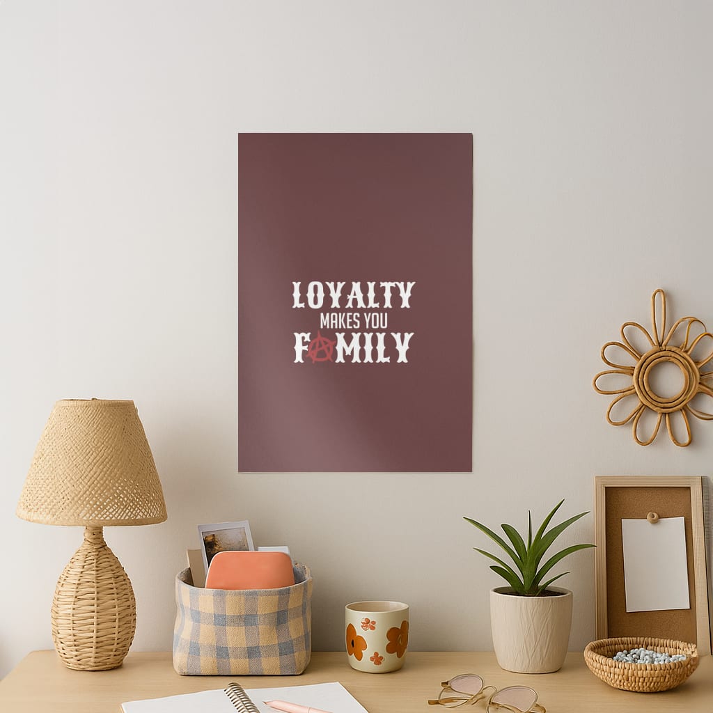 Loyalty Makes You Family Art Print