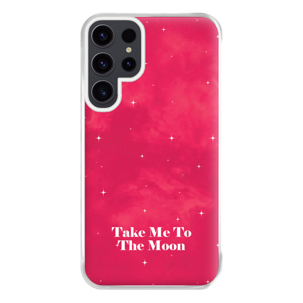 Take Me To The Moon Phone Case for Galaxy S23 Ultra