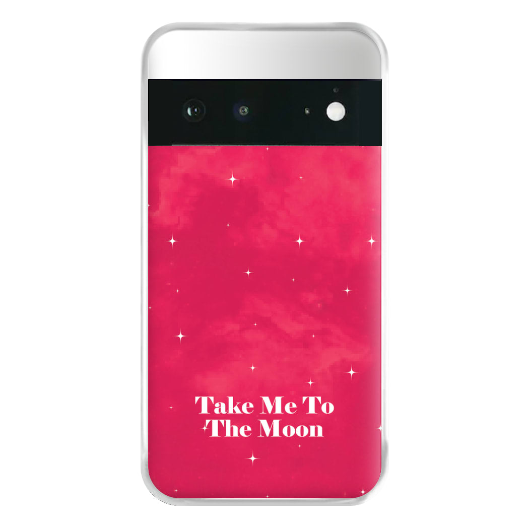 Take Me To The Moon Phone Case for Google Pixel 6a