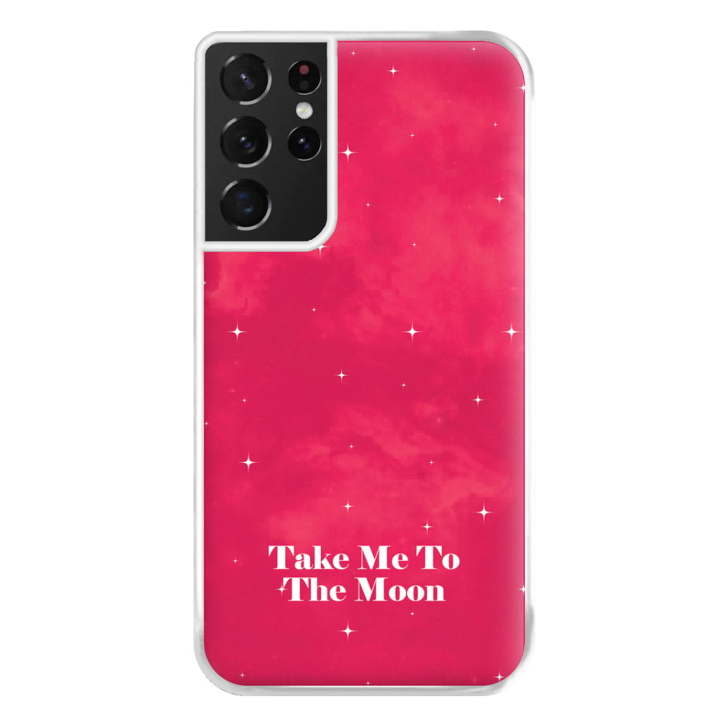 Take Me To The Moon Phone Case for Galaxy S21 Ultra