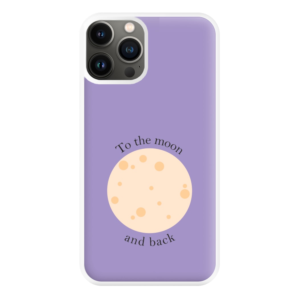 To The Moon And Back Phone Case for iPhone 13 Pro Max