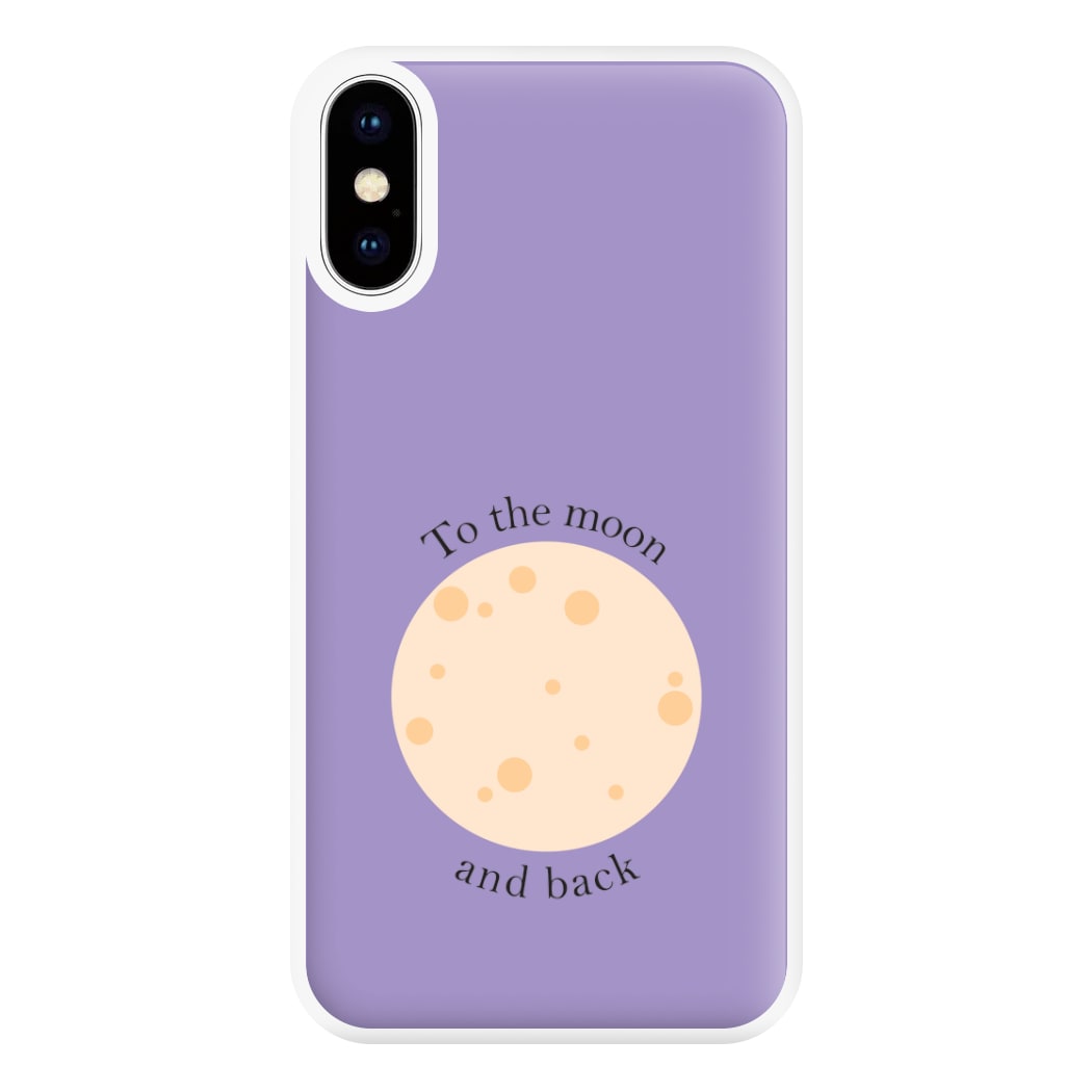 To The Moon And Back Phone Case for iPhone XS Max