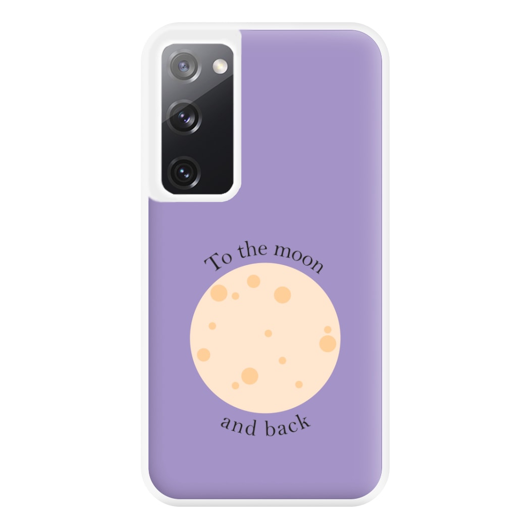 To The Moon And Back Phone Case for Galaxy S20FE