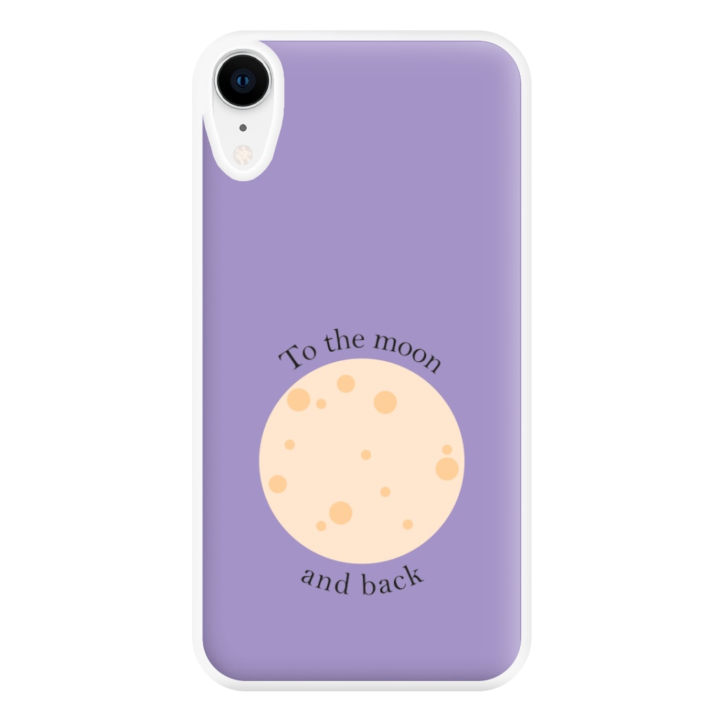 To The Moon And Back Phone Case for iPhone XR