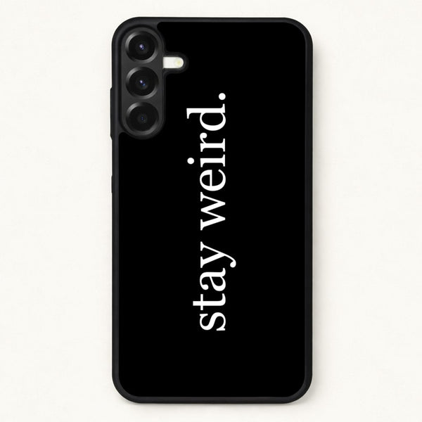 Stay Weird Phone Case for Galaxy A57