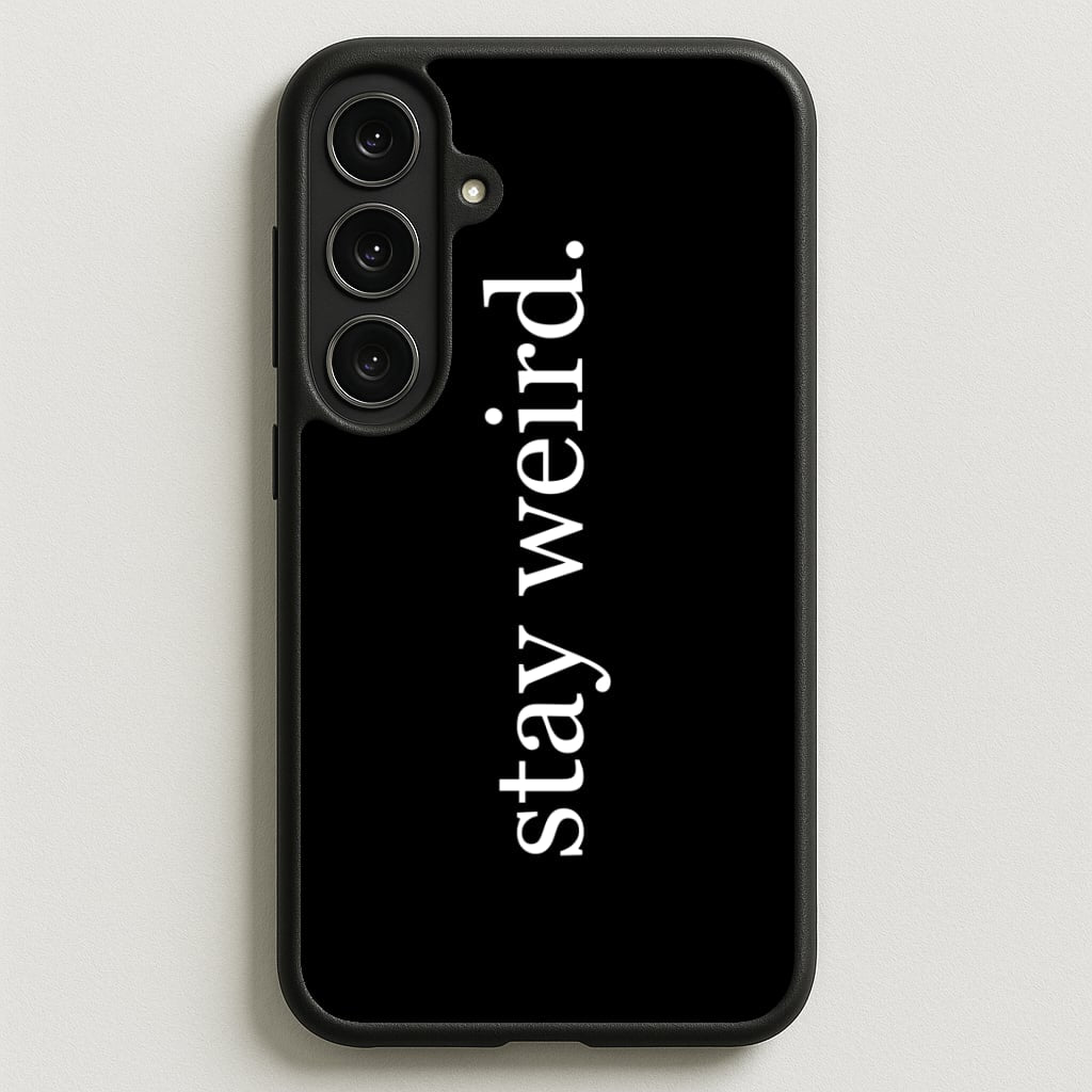 Stay Weird Phone Case for Galaxy S25FE