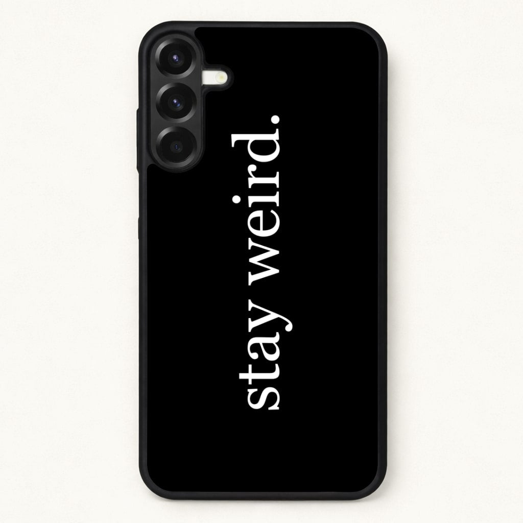 Stay Weird Phone Case for Galaxy A37
