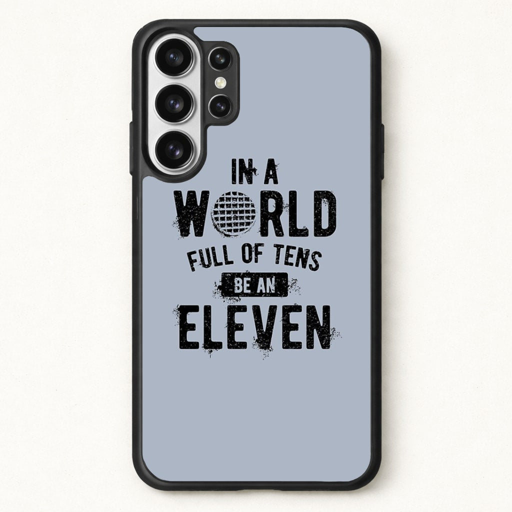 Be An Eleven Phone Case for Galaxy S26 Ultra