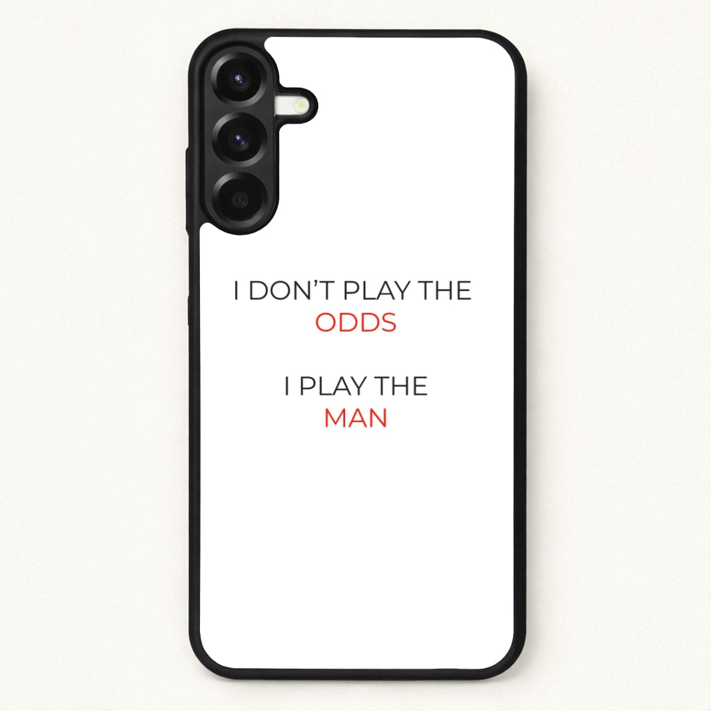 I Don't Play The Odds Phone Case for Galaxy A57