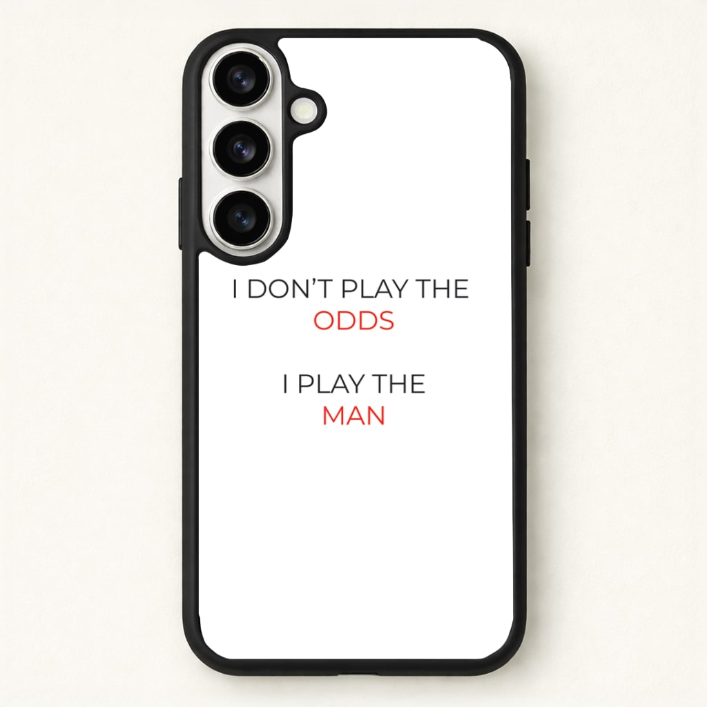 I Don't Play The Odds Phone Case for Galaxy S26