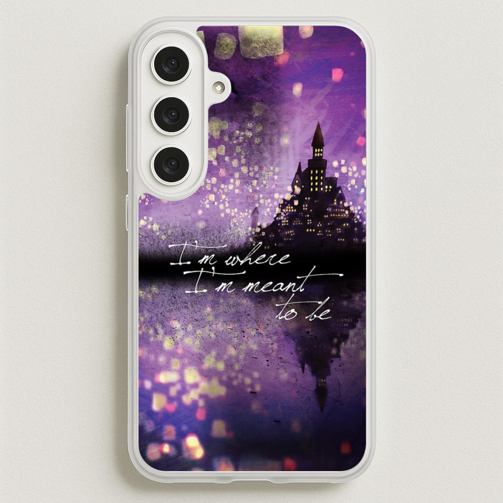 I'm Where I'm Meant To Be Tangled Phone Case for Galaxy S25FE