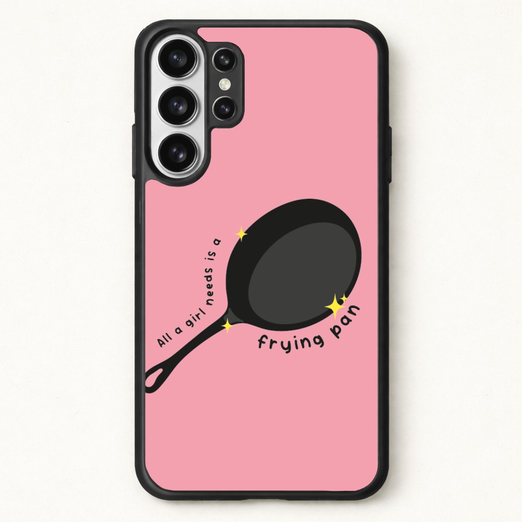 All A Girl Needs Is A Frying Pan Phone Case for Galaxy S26 Ultra