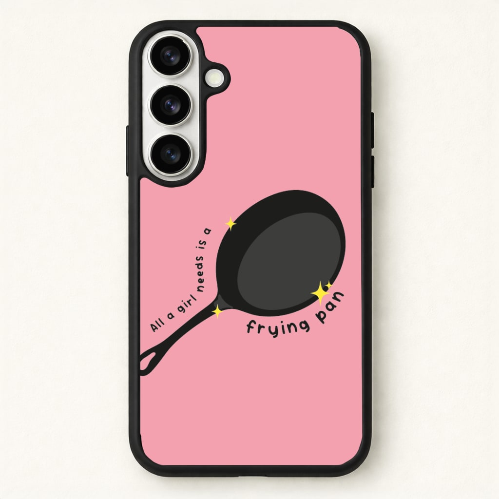 All A Girl Needs Is A Frying Pan Phone Case for Galaxy S26 Plus