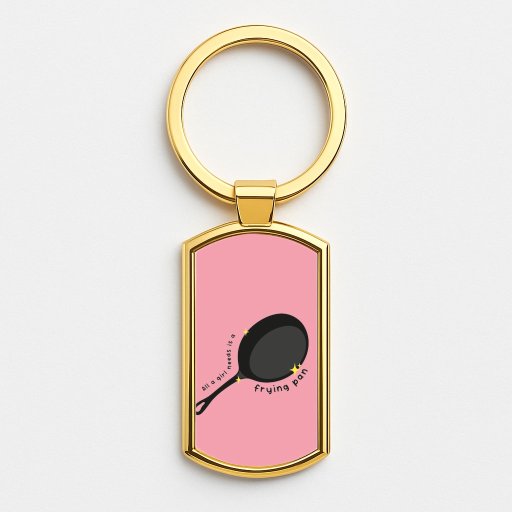 All A Girl Needs Is A Frying Pan Gold Keyring