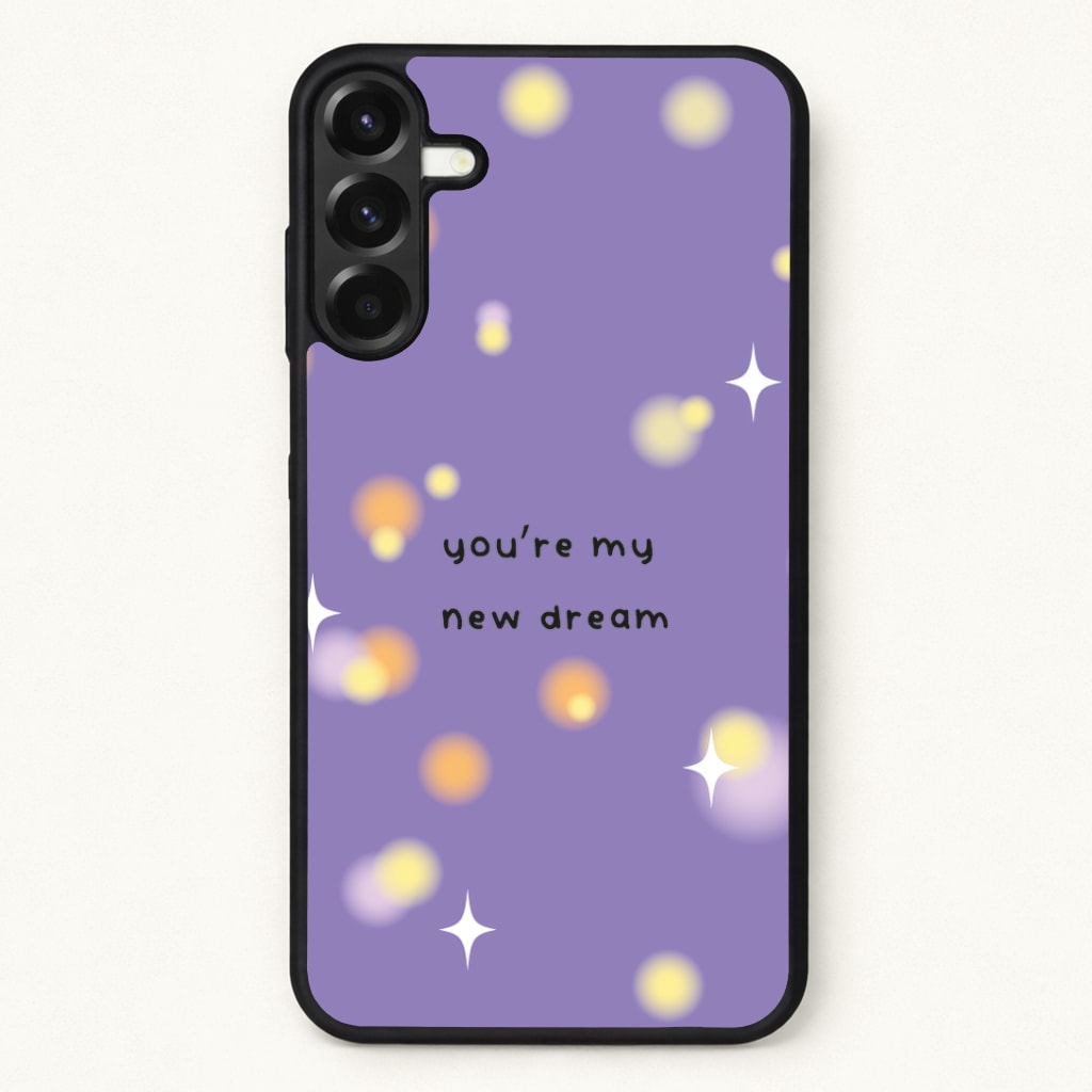 You're My New Dream Phone Case for Galaxy A37