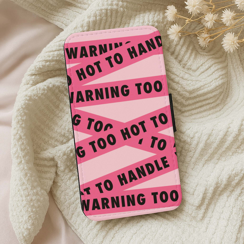 Warning - Too Hot To Handle Wallet Phone Case
