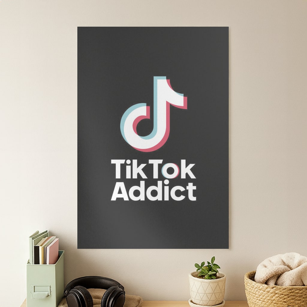 TikTok Addict Poster
