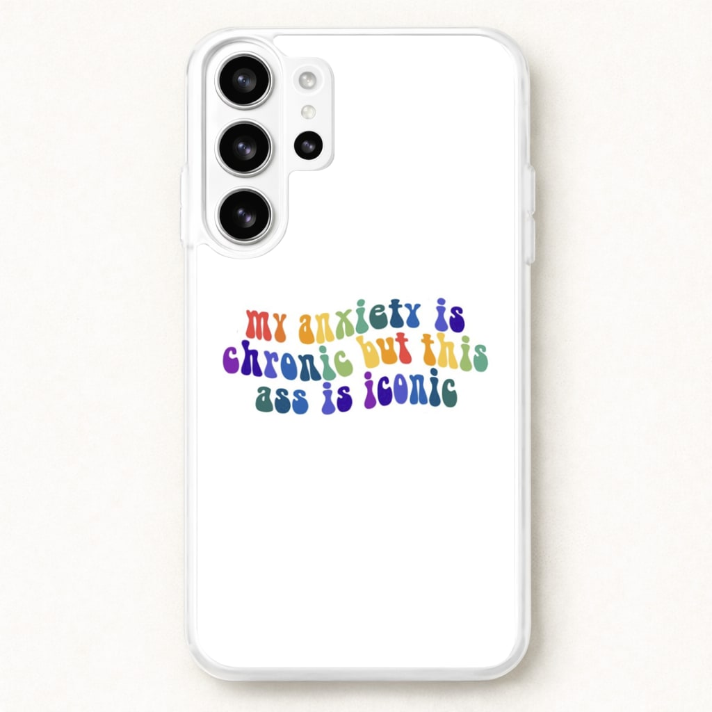 My Anxiety Is Chronic But This Ass Is Iconic - TikTok Phone Case for Galaxy S26 Ultra