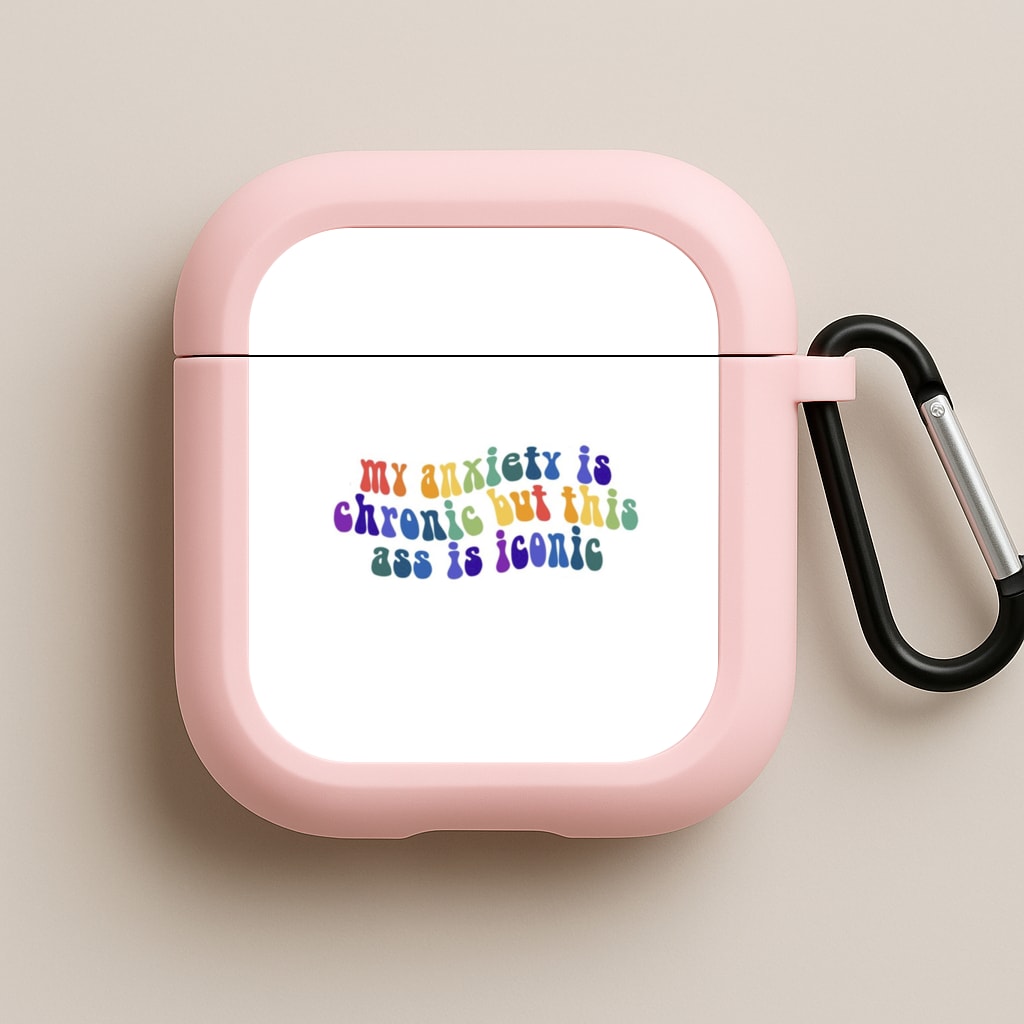 My Anxiety Is Chronic But This Ass Is Iconic - TikTok Pink AirPods Case