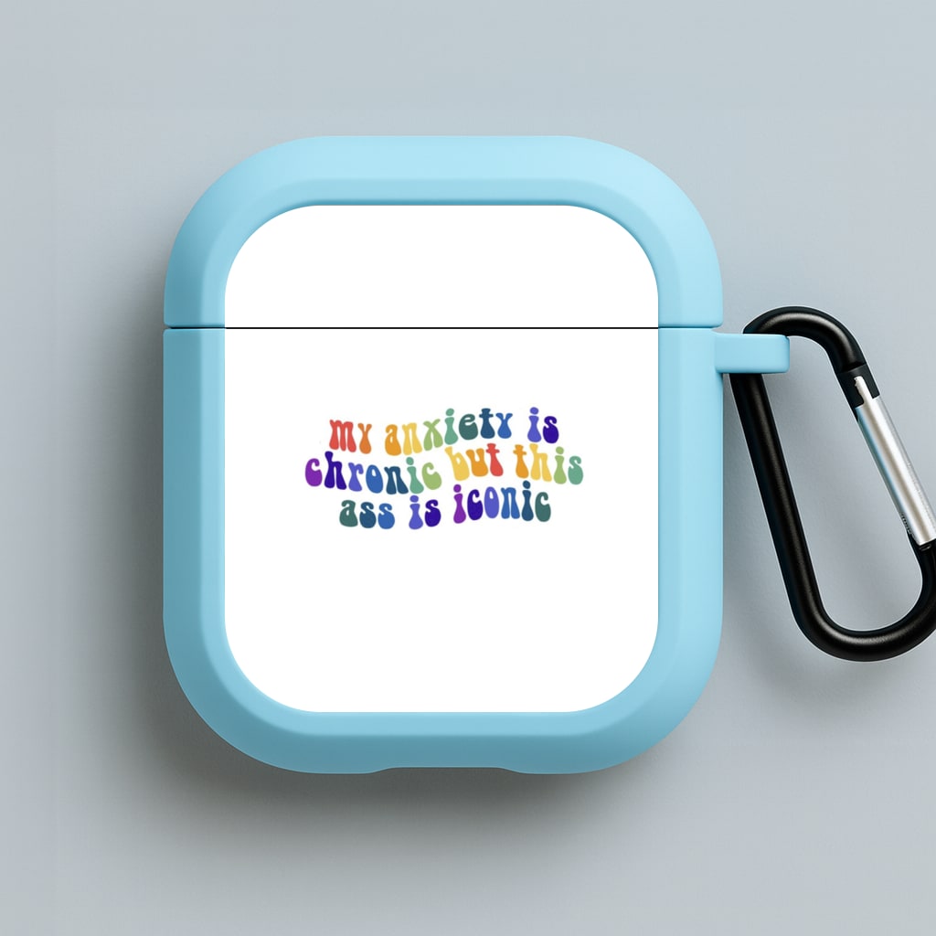 My Anxiety Is Chronic But This Ass Is Iconic - TikTok Blue AirPods Case