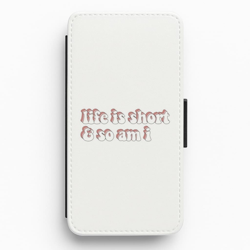ife Is Short And So Am I - TikTok Flip / Wallet Phone Case