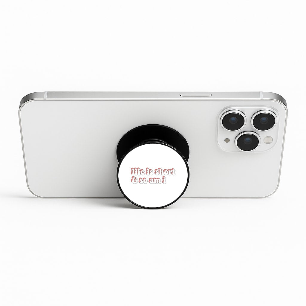 ife Is Short And So Am I - TikTok Phone Stand