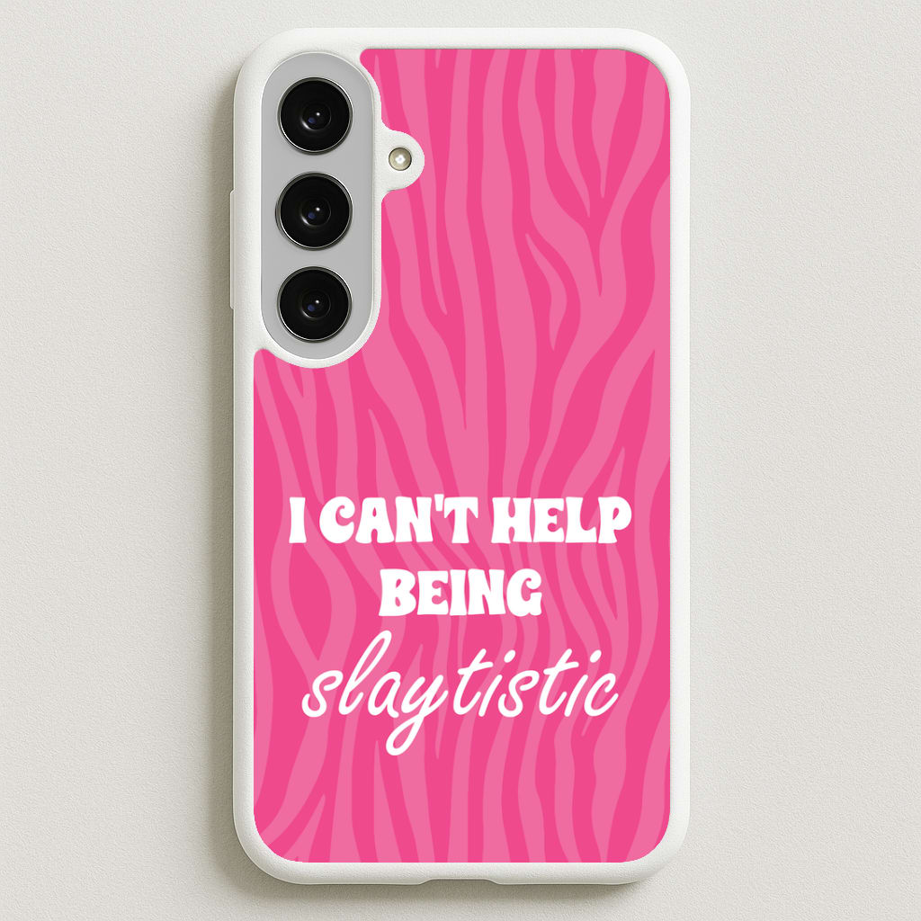 I Can't Help Being Slaytistic - TikTok Trends Phone Case for Galaxy S25FE