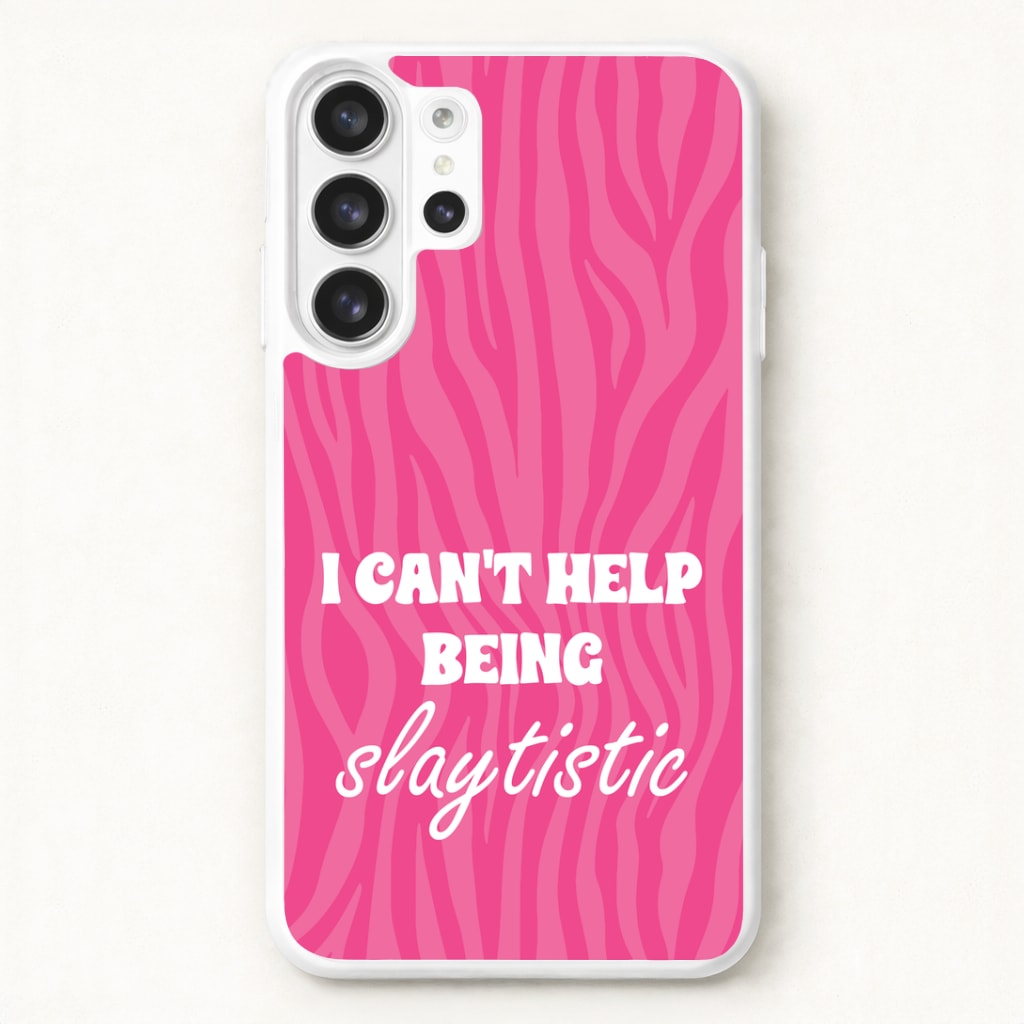 I Can't Help Being Slaytistic - TikTok Trends Phone Case for Galaxy S26 Ultra