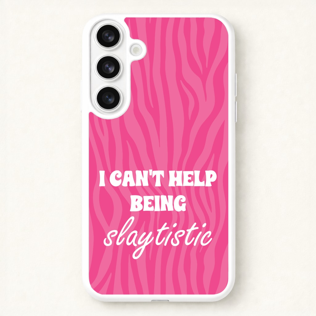 I Can't Help Being Slaytistic - TikTok Trends Phone Case for Galaxy S26 Plus