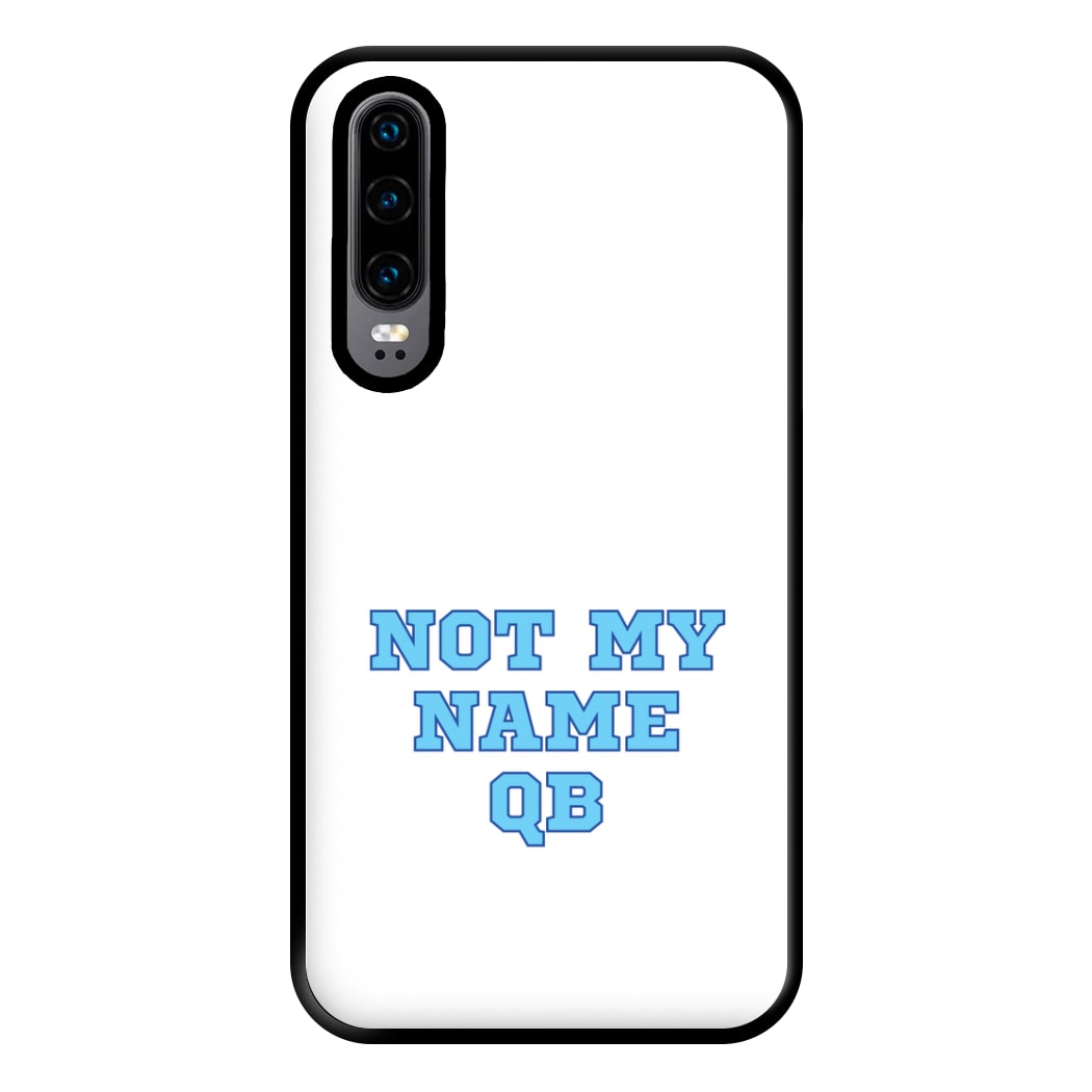 Not My Name QB Phone Case for Huawei P30