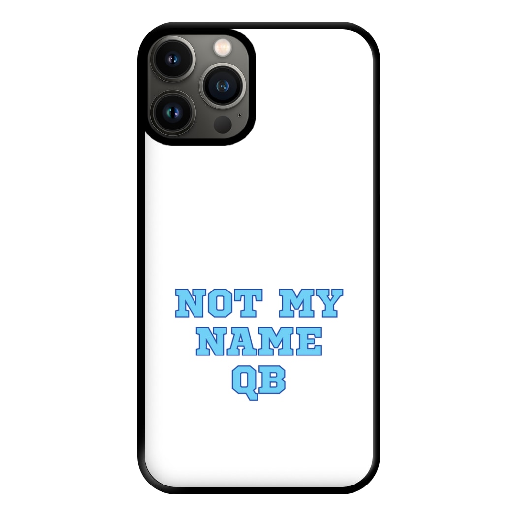 Not My Name QB Phone Case for iPhone 13 Pro Max