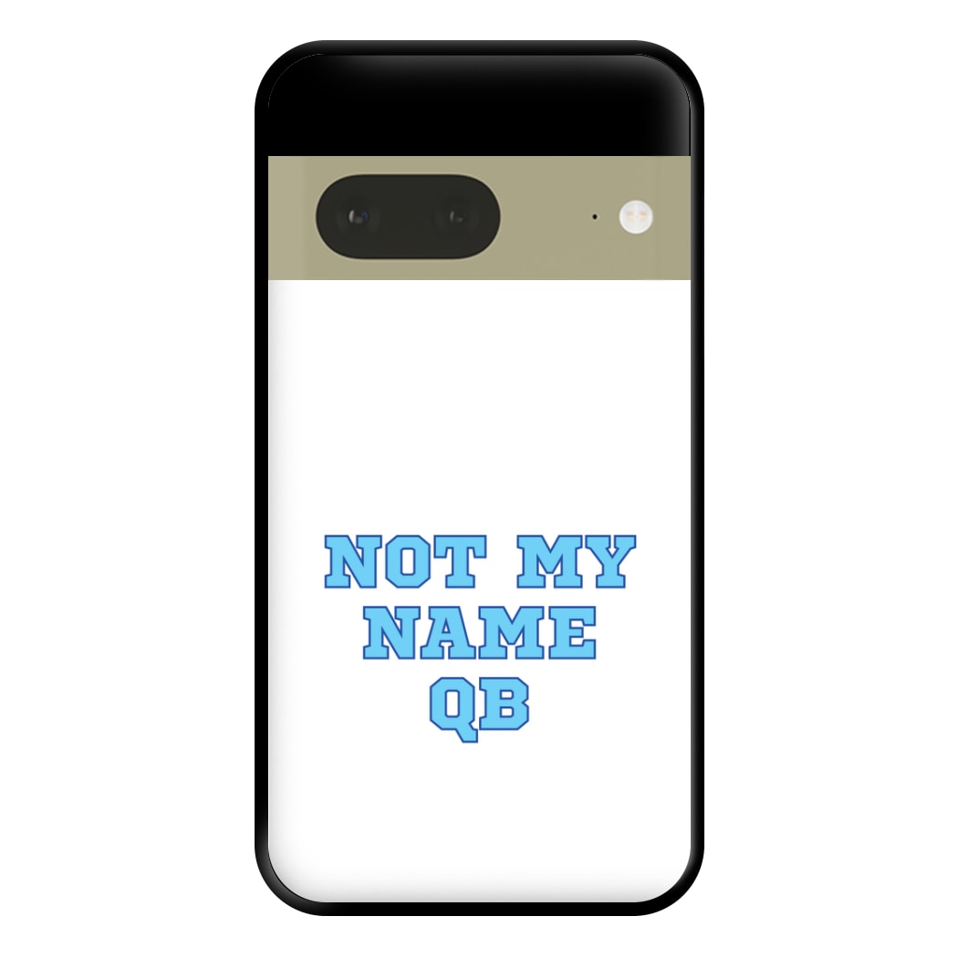 Not My Name QB Phone Case for Google Pixel 7a