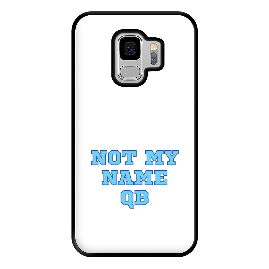 Not My Name QB Phone Case for Galaxy S9 Plus