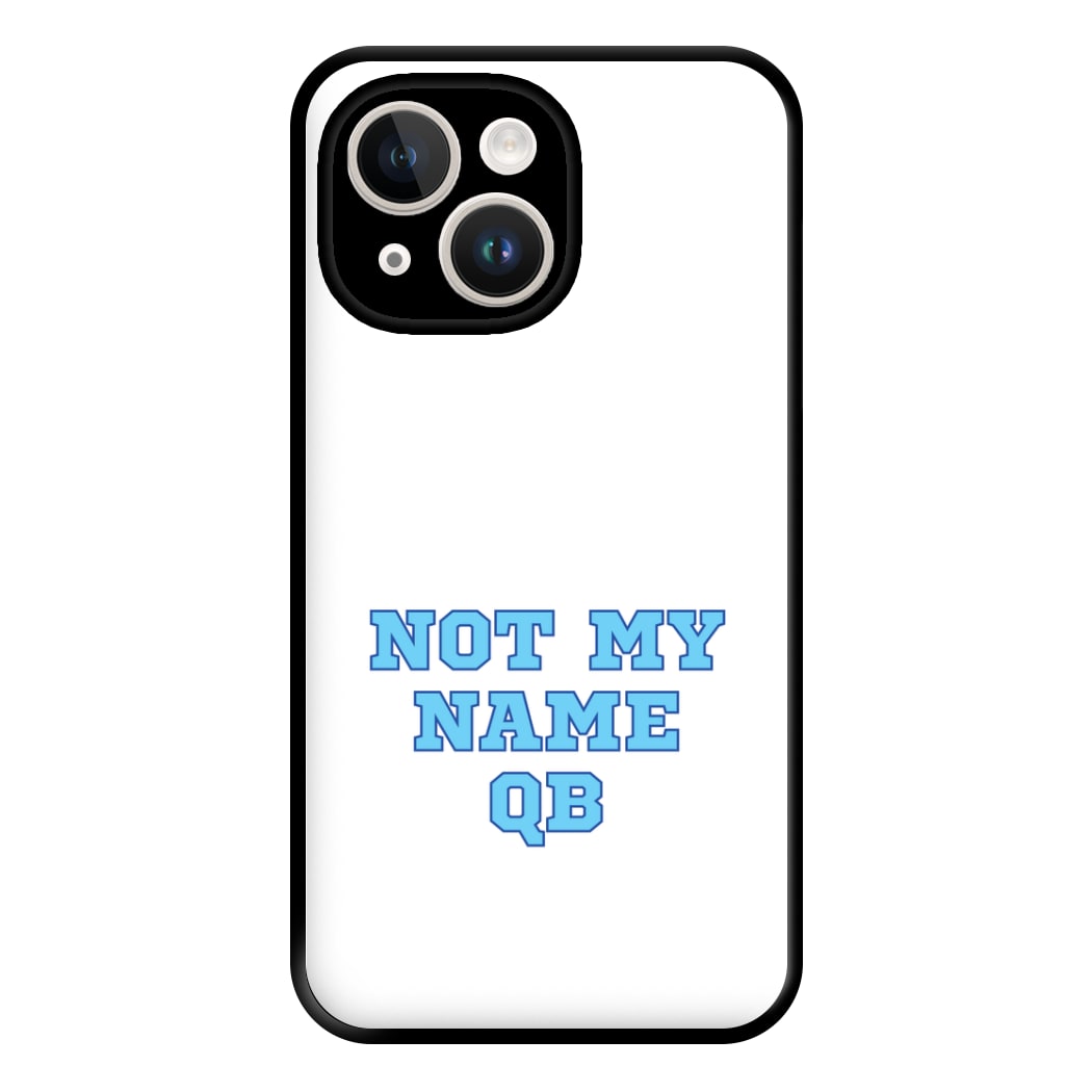 Not My Name QB Phone Case for iPhone 14 Plus