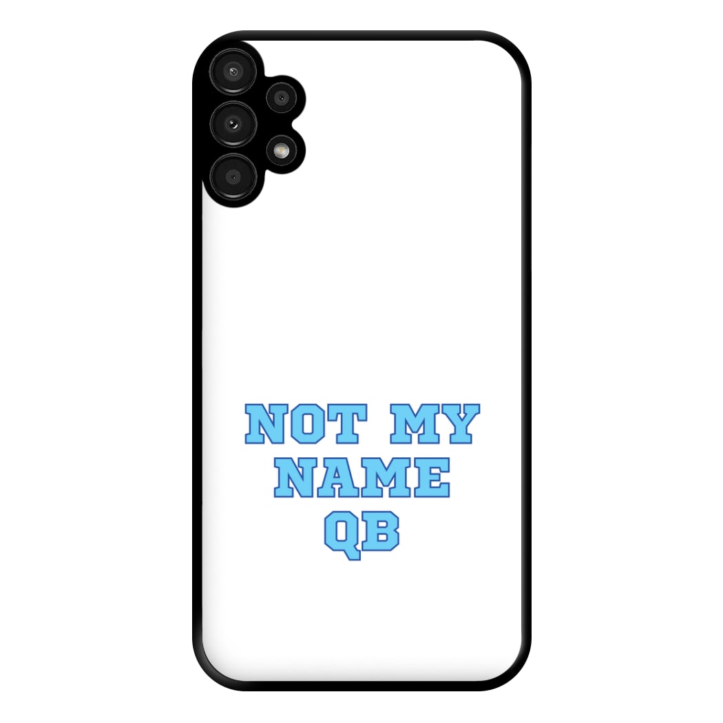Not My Name QB Phone Case for Galaxy A13