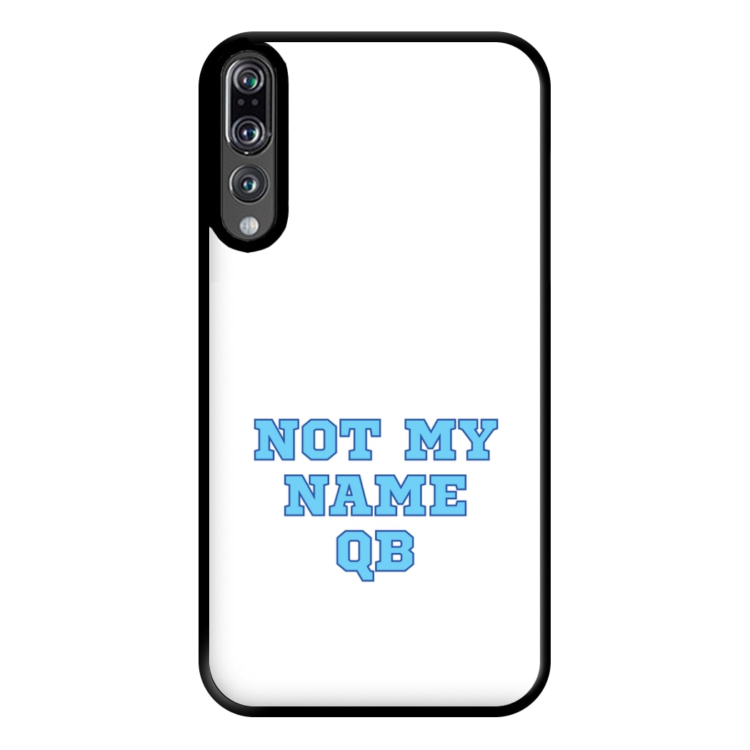 Not My Name QB Phone Case for Huawei P20 Pro