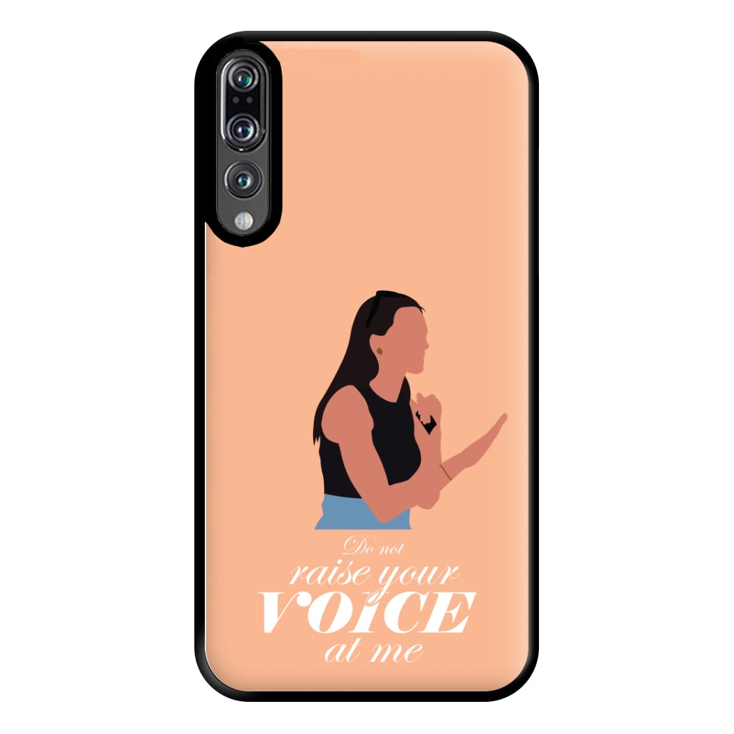 Don't Raise Your Voice At Me Phone Case for Huawei P20 Pro