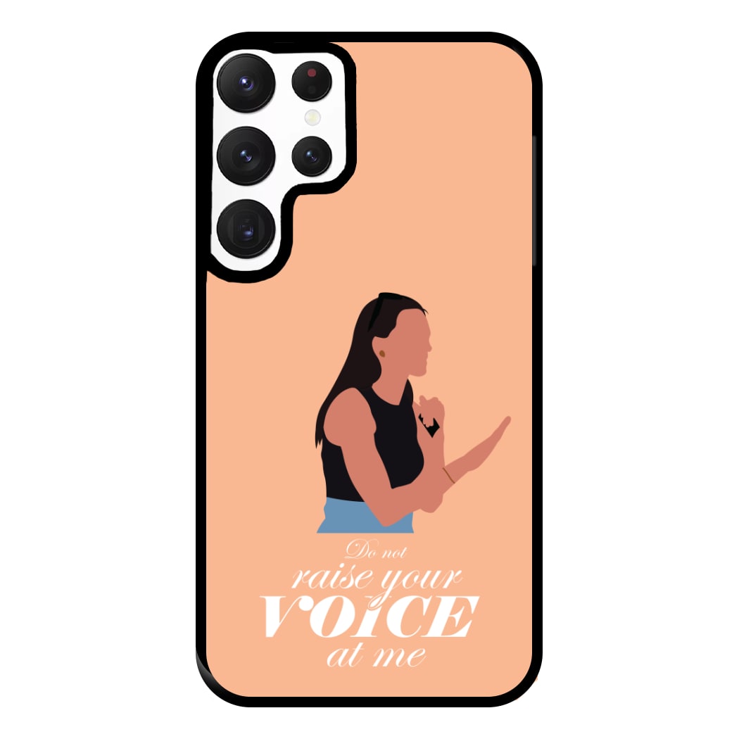 Don't Raise Your Voice At Me Phone Case for Galaxy S22 Ultra