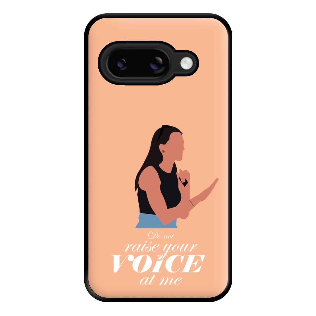 Don't Raise Your Voice At Me Phone Case for Google Pixel 8a