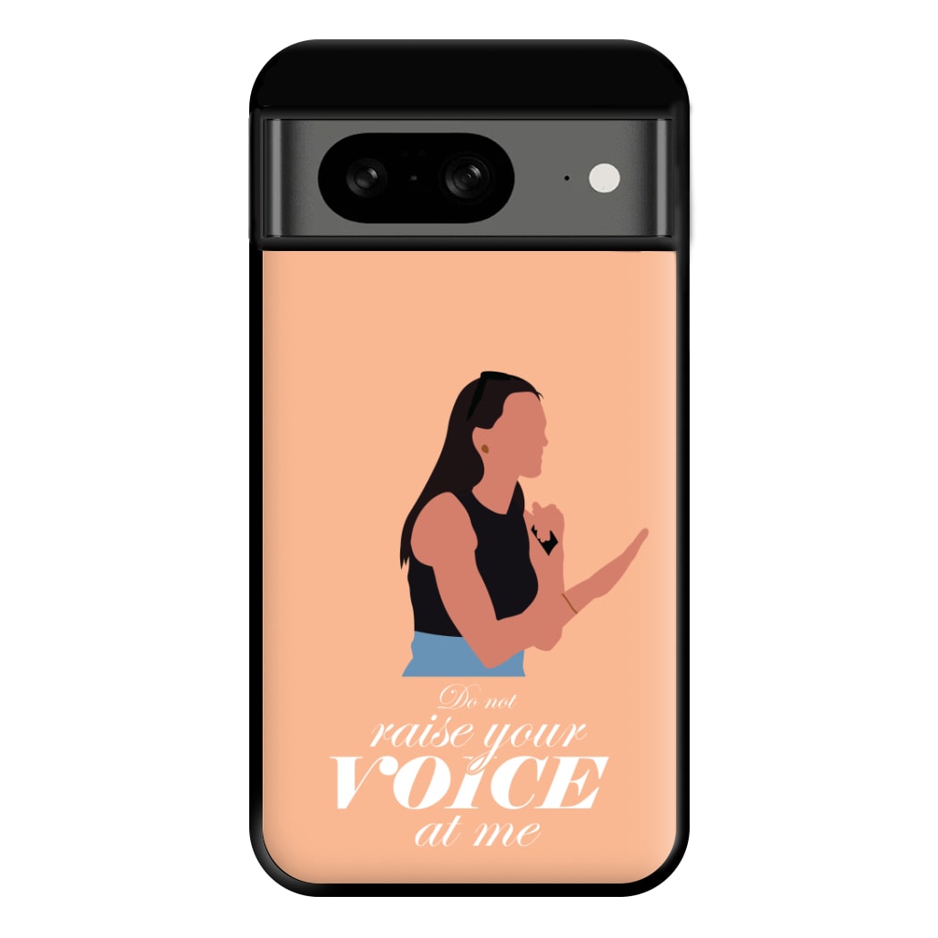 Don't Raise Your Voice At Me Phone Case for Google Pixel 8