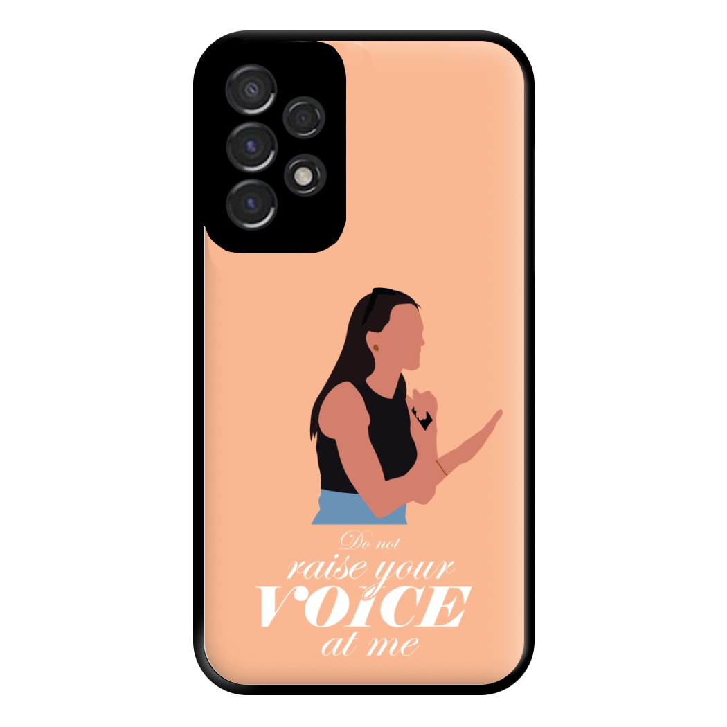 Don't Raise Your Voice At Me Phone Case for Galaxy A53