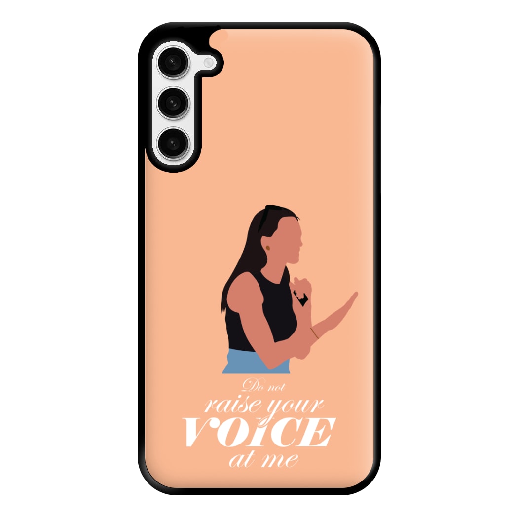 Don't Raise Your Voice At Me Phone Case for Galaxy S23 Plus