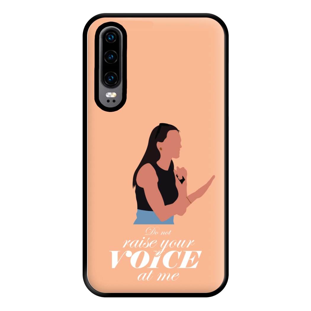 Don't Raise Your Voice At Me Phone Case for Huawei P30