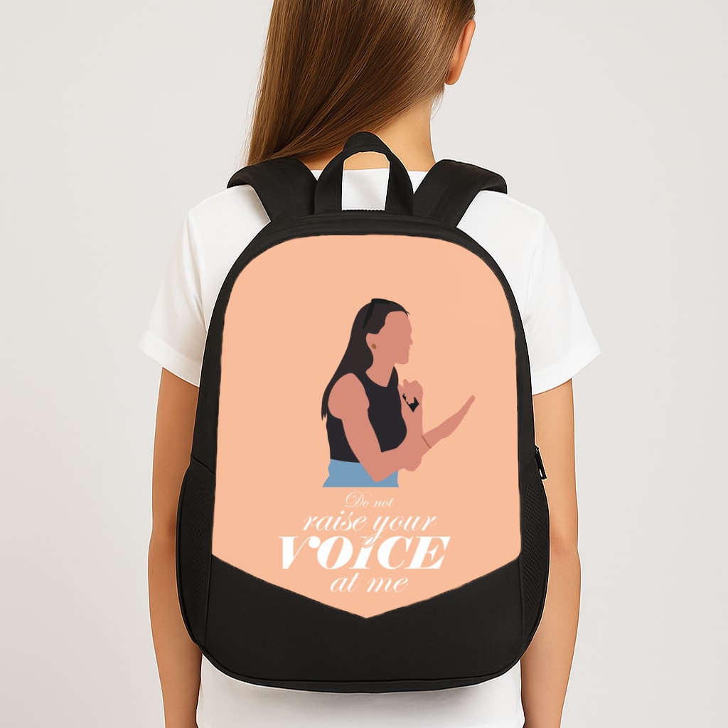 Don't Raise Your Voice At Me Backpack