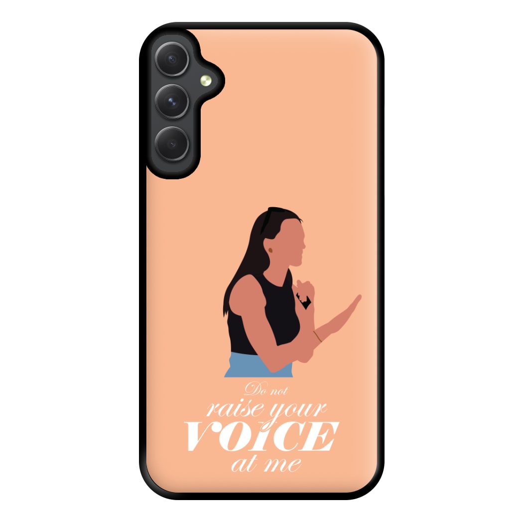 Don't Raise Your Voice At Me Phone Case for Galaxy A54