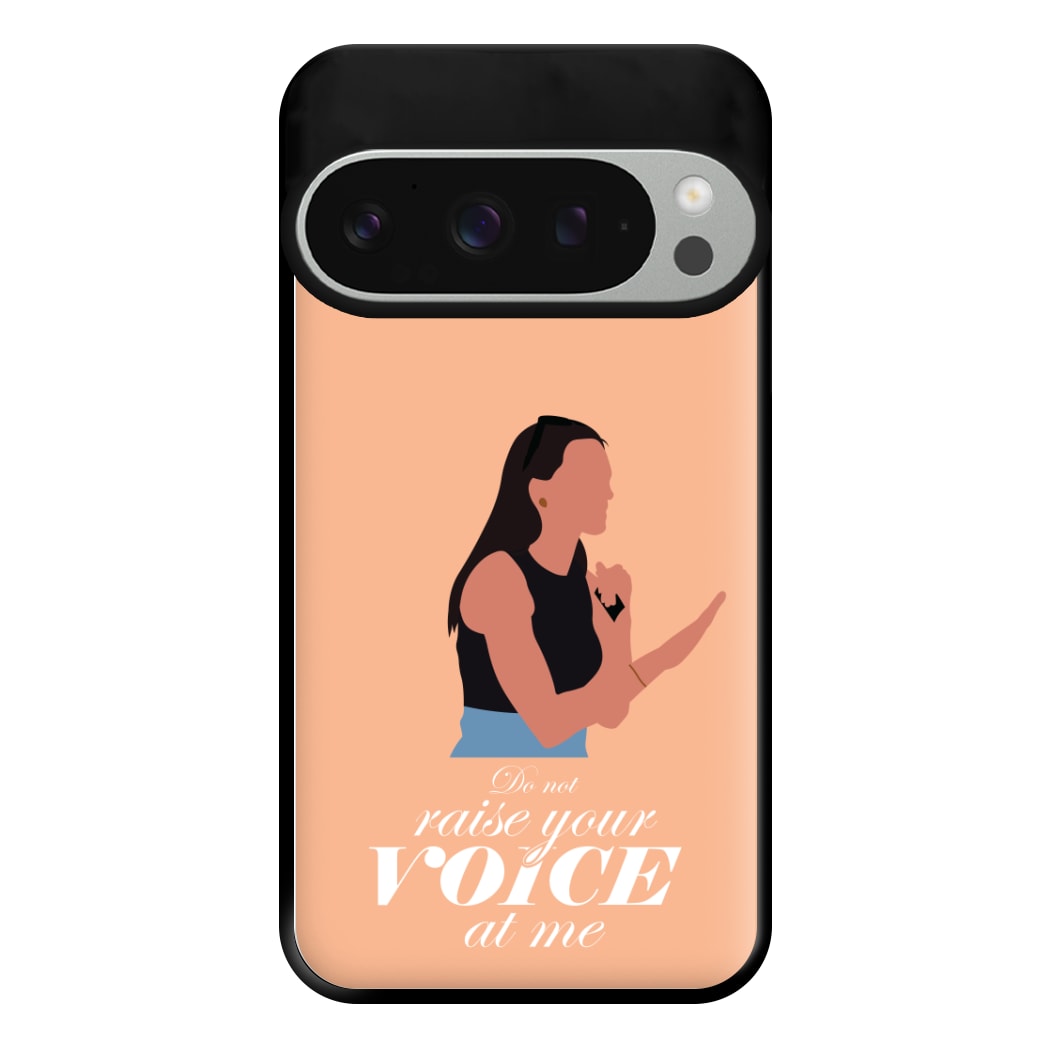 Don't Raise Your Voice At Me Phone Case for Google Pixel 9 Pro XL