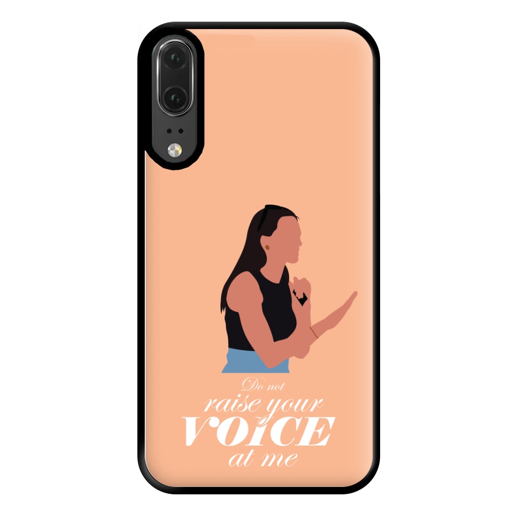 Don't Raise Your Voice At Me Phone Case for Huawei P20