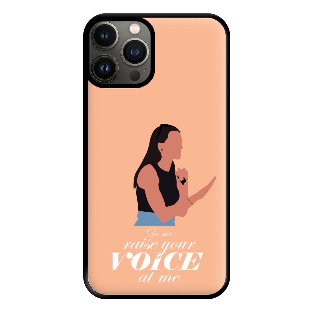 Don't Raise Your Voice At Me Phone Case for iPhone 13 Pro Max