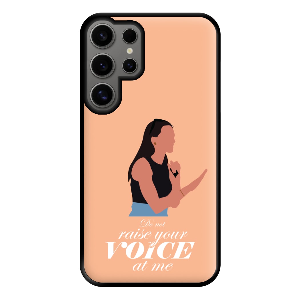 Don't Raise Your Voice At Me Phone Case for Galaxy S24 Ultra